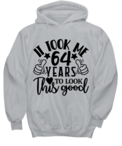 Birthday gifts, It took me 64 years to look this good, ash Hoodie. Model 60090  - £31.96 GBP