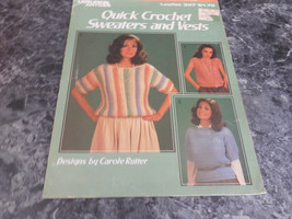 Quick Crochet Sweaters and Vests by Carole Rutter leaflet 347 - $3.99