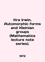 Kra Irwin. Automorphic forms and Kleinian groups (Mathematics lecture note serie - $399.00