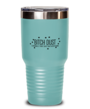 Funny  Tumbler Bitch Dust Sprinkle on Everything Teal-T-30oz  - £25.61 GBP