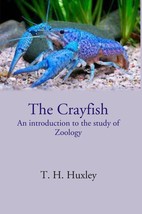 The Crayfish An introduction to the study of Zoology  - £16.92 GBP