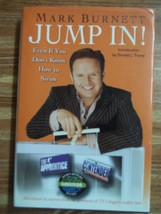 Jump In! : Even If You Don&#39;t Know How to Swim by Mark Burnett (2005, Har... - $1.25