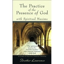 The Practice of the Presence of God: With Spiritual Maxims Brother Lawrence - $6.00