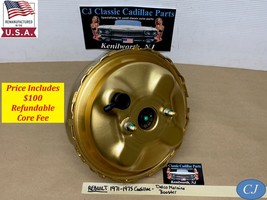 REBUILT 1971-1975 CADILLAC DELCO MORAINE POWER BRAKE BOOSTER - $544.49