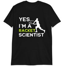 Funny Tennis &amp; Tennis Shirt Player, Yes I&#39;m A Racket Scientist T-Shirt Dark Heat - £15.50 GBP+