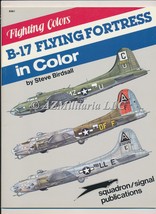 B-17 Flying Fortress in Color Fighting Colors  Steve Birdsall - £10.81 GBP