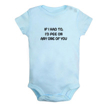 I&#39;d Pee On Any One Of You Funny Baby Bodysuit Newborn Romper Infant Kid Jumpsuit - £8.68 GBP