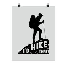 Matte Vertical Poster: &quot;I&#39;d Hike That&quot; - Black Silhouette Hiker on Mount... - $14.42+