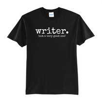 WRITER. NOT A VERY GOOD ONE-NEW BLACK-FUNNY-COOL T-SHIRT-S-M-L-XL-GIFT IDEA - £15.94 GBP
