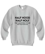 Religious Sweatshirt Half Hood Half Holy Ash-SS  - £22.41 GBP