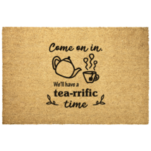 Come On In We Will Have a Tea-rrific Time Outdoor Coir Doormat, 4 Sizes - £21.91 GBP+