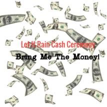  Let It Rain Cash Ceremony!  - $299.00
