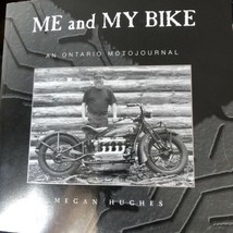 Me and My Bike An Ontario Motorjournal Motorcycle  2004 by Megan Hughes w bookm - £12.56 GBP