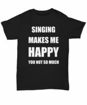 Singing T-Shirt Lover Fan Funny Gift for Gag Unisex Tee Black - $18.78+