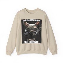 Tell Schrodinger I Survived Long Sleeve Sweatshirt Graphic Crewneck Unis... - $29.22+