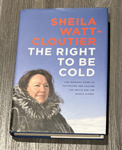 The Right to Be Cold: One Woman&#39;s Story of Protecting... by Sheila Watt-cloutier - £4.93 GBP