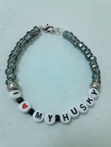 I love my Husky in Gray handmade bracelet - £0.77 GBP