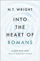 Into the Heart of Romans: A Deep Dive into Paul&#39;s Greatest Letter [Hardcover] Wr - £13.49 GBP