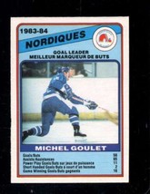 1984-85 O-PEE-CHEE #366 Michel Goulet Nmmt Nordiques Tl Hof Nicely Cente *X95794 - £5.09 GBP