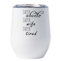 Super Abuelo Wife Super Tired Tumbler 12oz Cute Mother Wine Glass Christmas Gift - £17.95 GBP