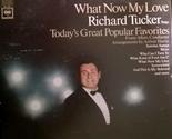 What Now My Love: Richard Tucker Sings Today&#39;s Great Popular Favorites [... - £11.52 GBP