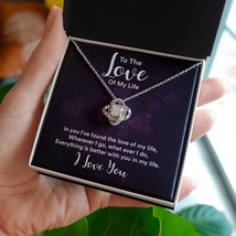 To The Love of My Life In You I&#39;ve Found Infinity Knot Necklace Message Card - £44.81 GBP+