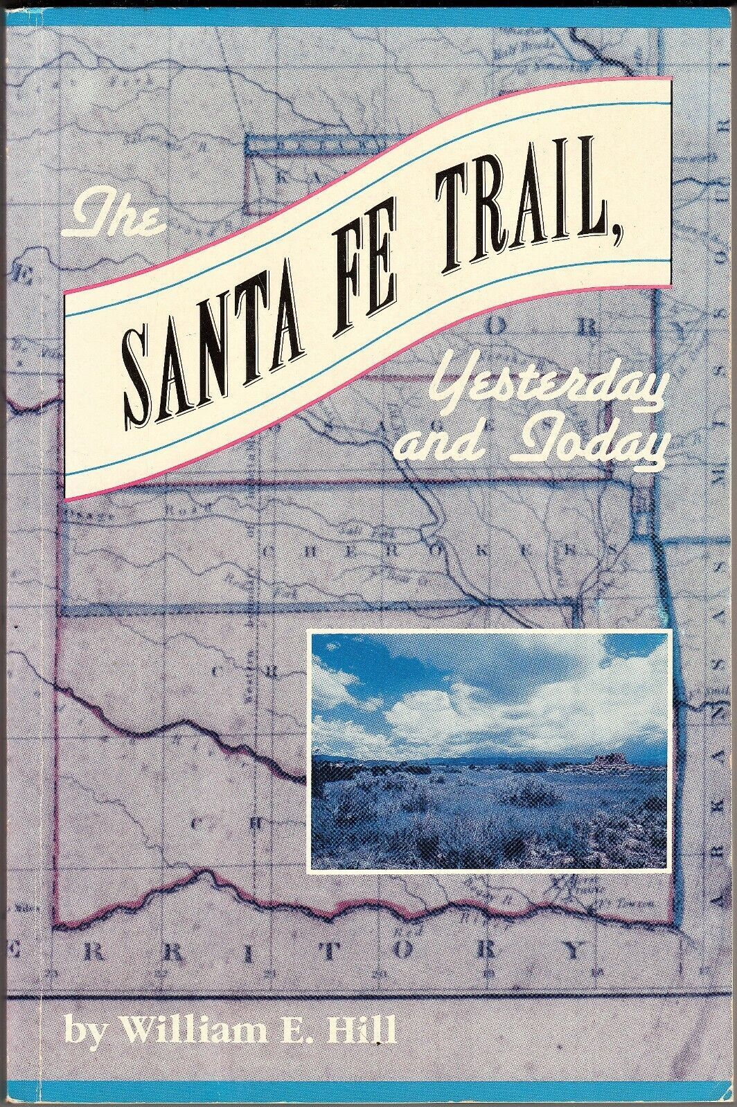 THE SANTA FE TRAIL: YESTERDAY AND TODAY (1992) William E. Hill - History... - $7.19