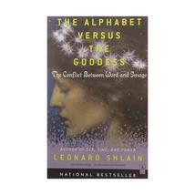 The Alphabet Versus the Goddess: The Conflict Between Word and Image Shl... - $20.00