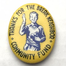 Thanks For The Break Neighbor Community Fund Vintage Oval Pin Button Pinback - £7.87 GBP