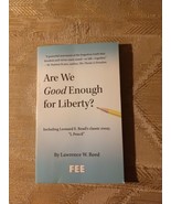 Are We Good Enough For Liberty By Lawrence W Reed 2013 Paperback Economi... - £6.22 GBP