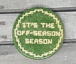 &quot;It&#39;s The Off-Season Season&quot; Pinback Button Novelty Slogan Gag Green Swe... - £3.39 GBP