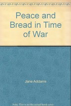 Peace and Bread in Time of War [Paperback] Jane Addams - £11.06 GBP