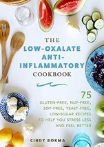 The Low-Oxalate Anti-Inflammatory Cookbook: 75 Gluten-Free, Nut-Free, So... - £23.50 GBP