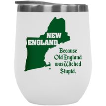 New England Because Old England Was Wicked Stupid Funny Cool Sarcastic Saying 12 - £22.12 GBP