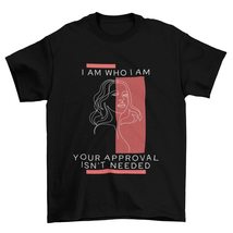 I Am Who I Am Your Approval Isn&#39;t Needed T-Shirt, Empowering Shirts White - £14.61 GBP+