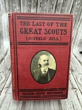 Antique, The Last of the Great Scouts (Buffalo Bill) by Helen Cody Wetmore 1900 - £73.30 GBP