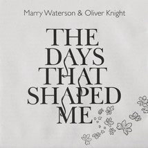 THE DAYS THAT SHAPED ME - Marry Waterson &amp; Oliver Knight 14 track Fold O... - £10.59 GBP