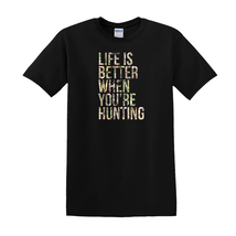 Life Is Better When You&#39;re Hunting - T-Shirt - $19.71 CAD