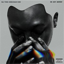 Bj The Chicago Kid - In My Mind [Pa] * New Cd - £8.76 GBP