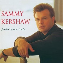 Feelin&#39; Good Train by Sammy Kershaw Cd - £8.78 GBP