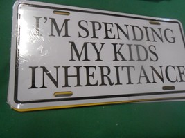 NEW License Tag- &quot;I&#39;m Spending My Kids Inheritance&quot; - £8.24 GBP