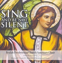 Sing &amp; Be Not Silent by Beulah Presbyterian Church Sanctuary Choir Cd - £9.66 GBP