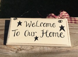 32901W - Welcome to our Home  Primitive Wood Sign  - £2.35 GBP