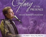 Terry MacAlmon The Glory of His Presence Woship Collection (CD, 2005) - $13.93