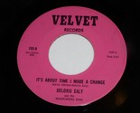 Deloris Ealy It&#39;s About Time I Made A Change Love That Made 45 Rpm Recor... - £393.17 GBP