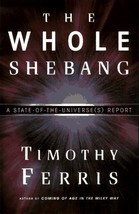 The Whole Shebang: A State-of-the-Universe(s) Report Timothy Ferris - £1.57 GBP