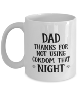 Funny Dad Gift, Dad Thanks For Not Using Condom That Night, Unique Best  - $372.81 MXN