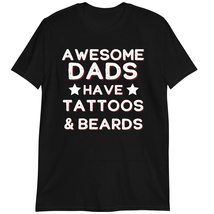 Fathers Day Shirt, Awesome Dads Have Tattoos and Beards T-Shirt Dark Heather - £15.72 GBP+