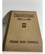 TADOUSSAC Then and Now, by  William Cloverdale, Hard Cover 1942 - £18.95 GBP
