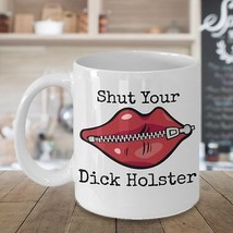 Swearing Mug Shut Your Dick Holster 11oz White Ceramic Coffee Tea Cup Fu... - $21.99